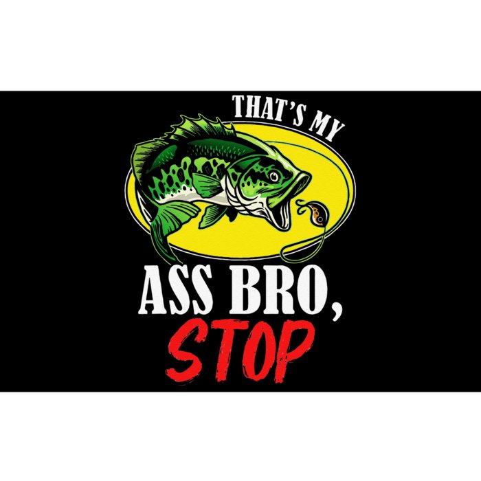 Thats My Ass Bro Stop Funny Vintage Fishing Meme Bumper Sticker