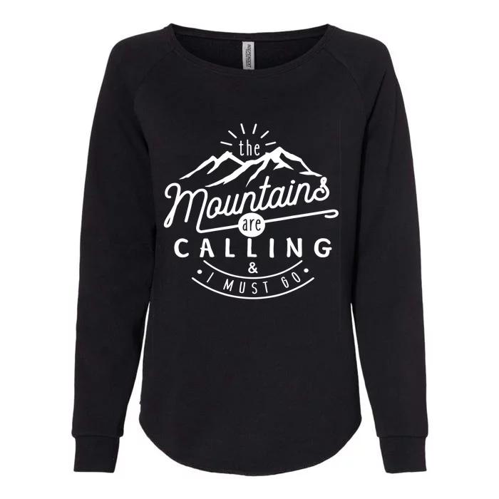 The Mountains Are Calling And I Must Go Womens California Wash Sweatshirt