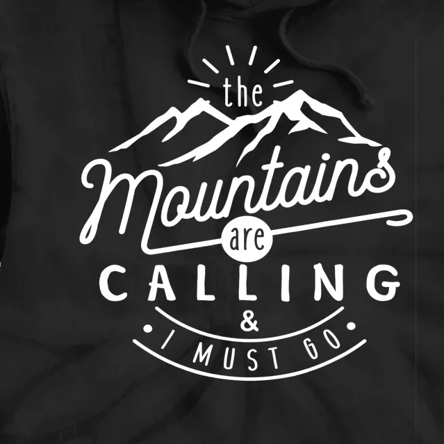 The Mountains Are Calling And I Must Go Tie Dye Hoodie