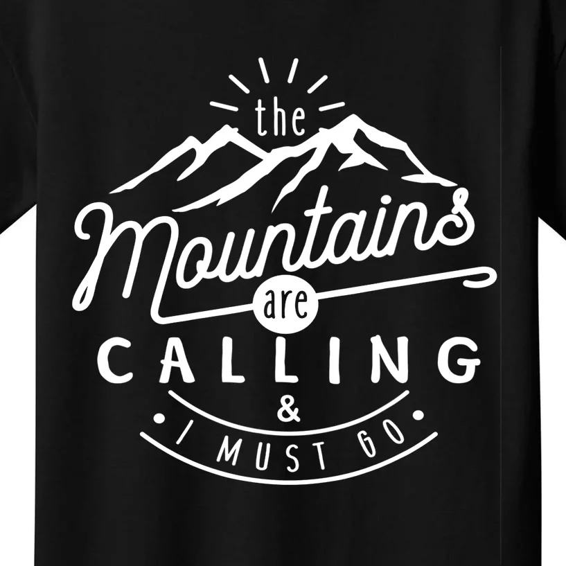 The Mountains Are Calling And I Must Go Kids T-Shirt