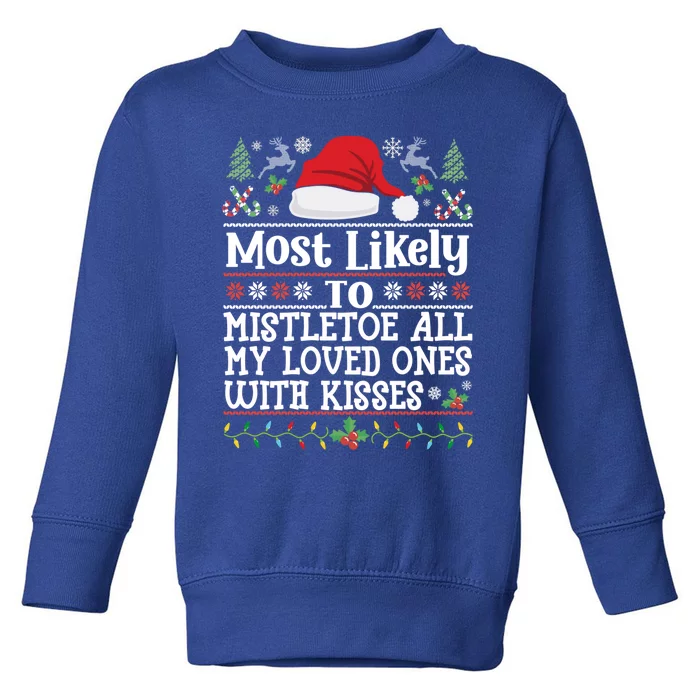 To Mistletoe All My Loved Ones With Christmas Mom Gift Toddler Sweatshirt