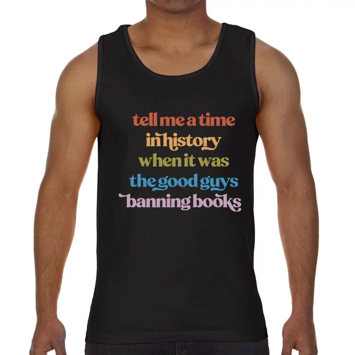 Tell Me A Time In History When It Was The Good Guys Banning Books Comfort Colors® Tank Top