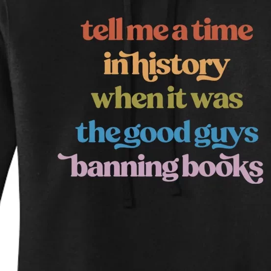 Tell Me A Time In History When It Was The Good Guys Banning Books Women's Pullover Hoodie