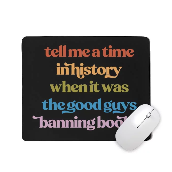 Tell Me A Time In History When It Was The Good Guys Banning Books Mousepad