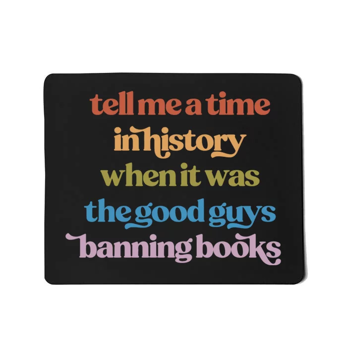 Tell Me A Time In History When It Was The Good Guys Banning Books Mousepad