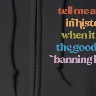 Tell Me A Time In History When It Was The Good Guys Banning Books Full Zip Hoodie