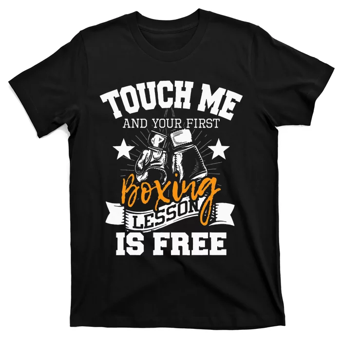 Touch Me And Your First Boxing Lesson Is Free Gym Boxer T-Shirt