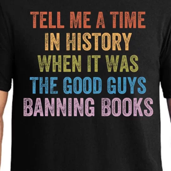 Tell Me A Time In History When It Was The Good Guys Banning Books Pajama Set