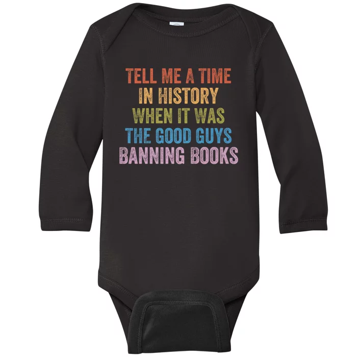 Tell Me A Time In History When It Was The Good Guys Banning Books Baby Long Sleeve Bodysuit