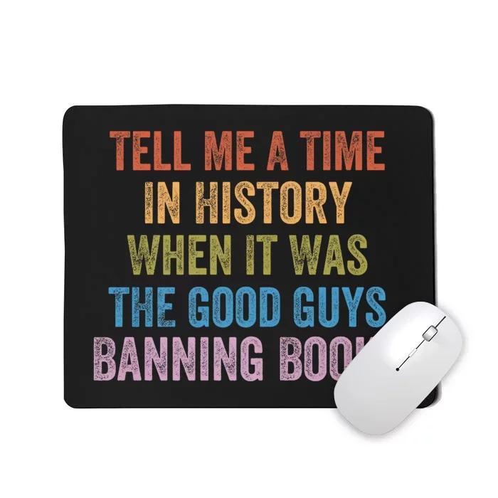 Tell Me A Time In History When It Was The Good Guys Banning Books Mousepad