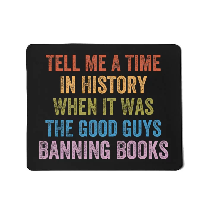 Tell Me A Time In History When It Was The Good Guys Banning Books Mousepad