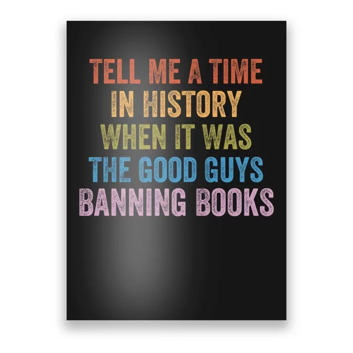 Tell Me A Time In History When It Was The Good Guys Banning Books Poster