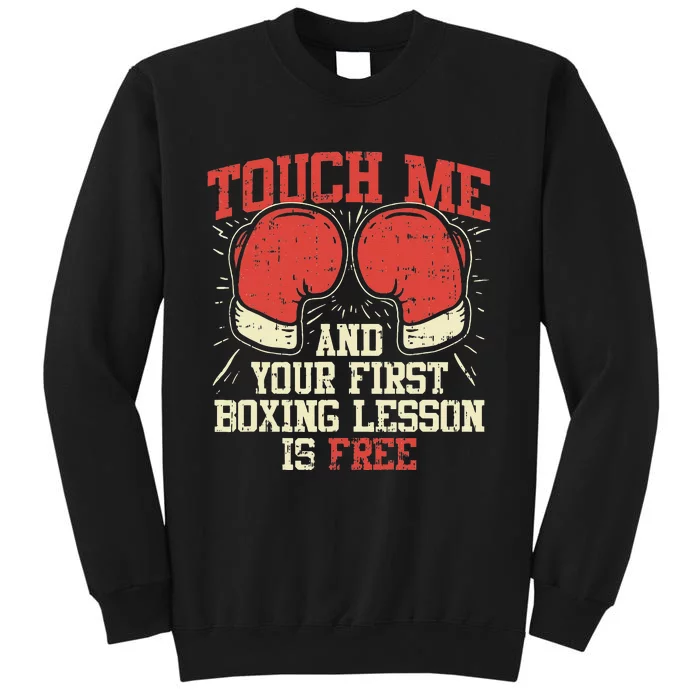 Touch Me And Your First Boxing Lesson Is Free Tall Sweatshirt