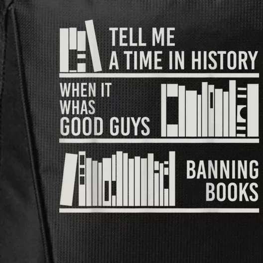 Tell Me A Time In History When It Was The Good Guys Banning Books City Backpack