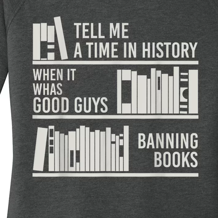 Tell Me A Time In History When It Was The Good Guys Banning Books Women's Perfect Tri Tunic Long Sleeve Shirt