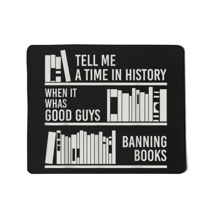 Tell Me A Time In History When It Was The Good Guys Banning Books Mousepad