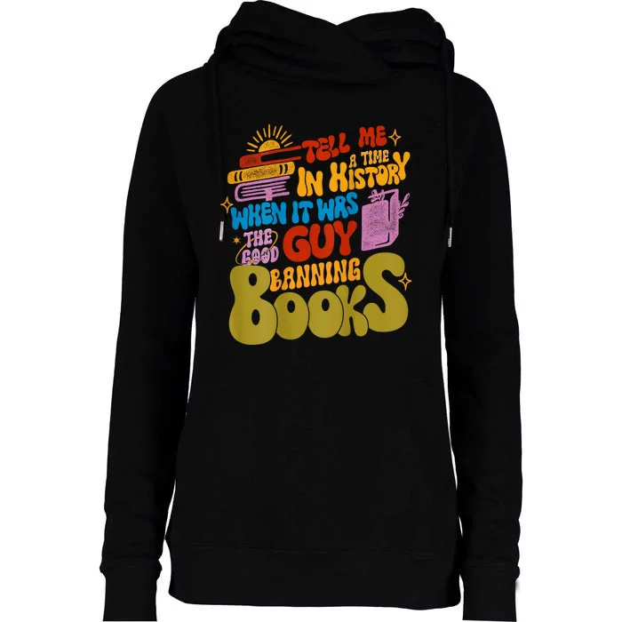 Tell Me A Time In History When It Was The Good Guys Banning Books Womens Funnel Neck Pullover Hood