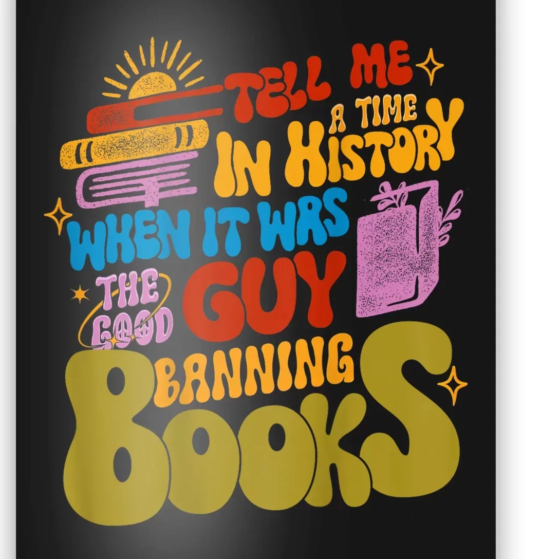 Tell Me A Time In History When It Was The Good Guys Banning Books Poster