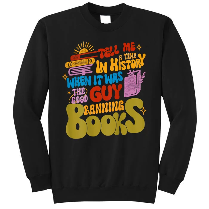 Tell Me A Time In History When It Was The Good Guys Banning Books Tall Sweatshirt