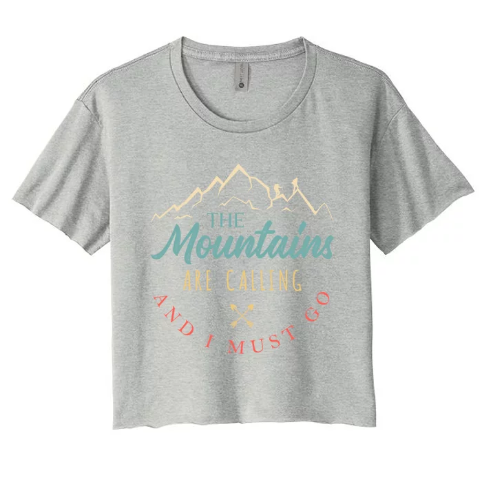 The Mountains Are Calling And I Must Go Gift Camping Gift Women's Crop Top Tee