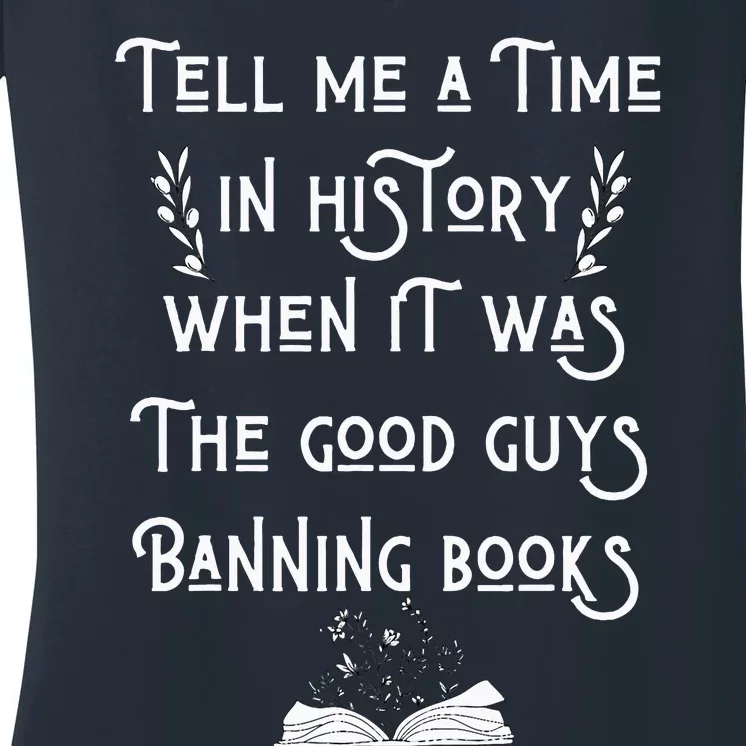 Tell Me A Time In History When It Was Good Guys Banning Book Women's V-Neck T-Shirt