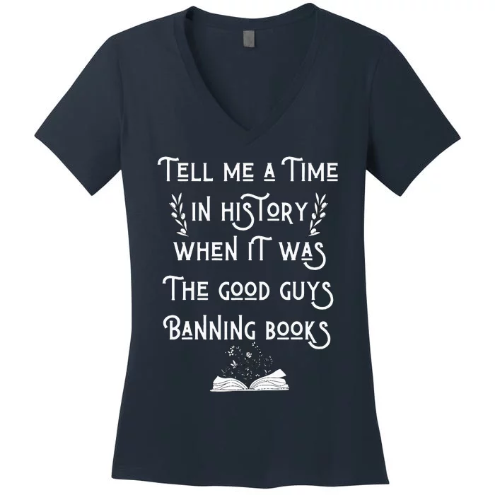 Tell Me A Time In History When It Was Good Guys Banning Book Women's V-Neck T-Shirt