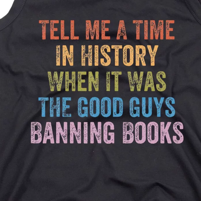 Tell Me A Time In History When It Was Good Guys Banning Book Tank Top