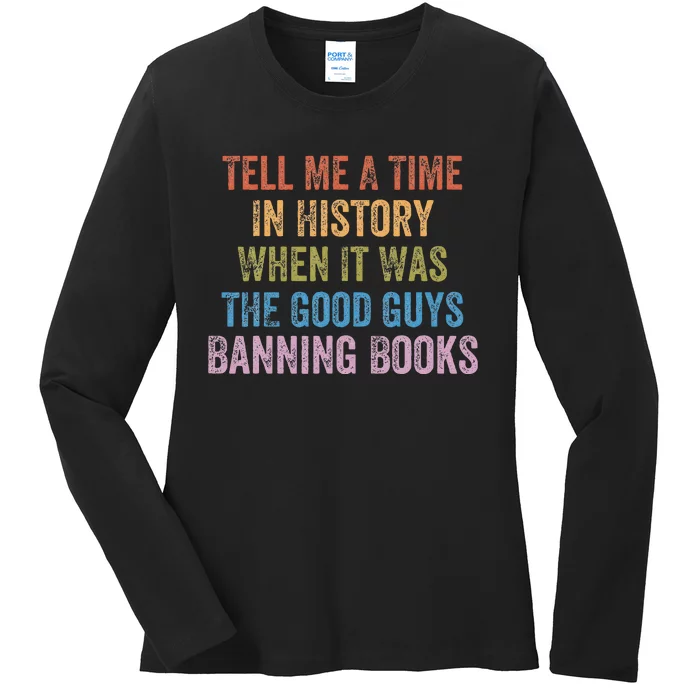 Tell Me A Time In History When It Was Good Guys Banning Book Ladies Long Sleeve Shirt