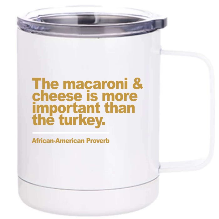 The Macaroni And Cheese Is More Important Than The Turkey Gift Front & Back 12oz Stainless Steel Tumbler Cup