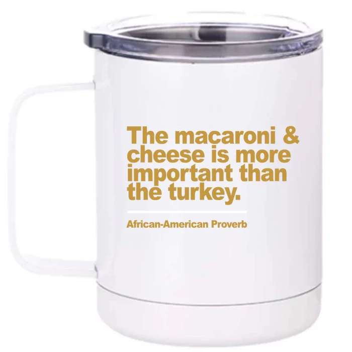 The Macaroni And Cheese Is More Important Than The Turkey Gift Front & Back 12oz Stainless Steel Tumbler Cup