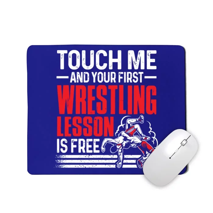 Touch Me And Your First Wrestling Lesson Is Free Funny Gift Mousepad