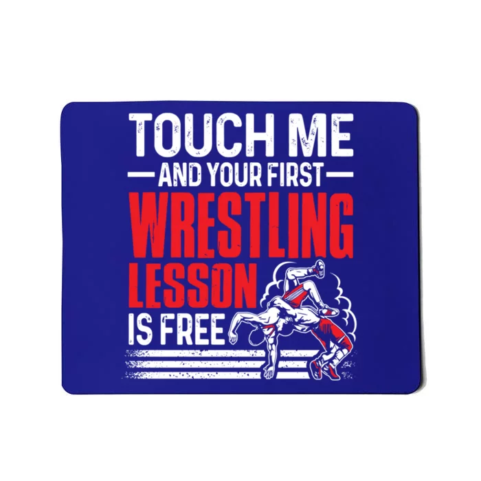 Touch Me And Your First Wrestling Lesson Is Free Funny Gift Mousepad