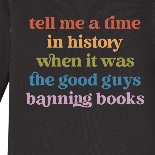 Tell Me A Time In History When It Was Good Guys Banning Book Baby Long Sleeve Bodysuit