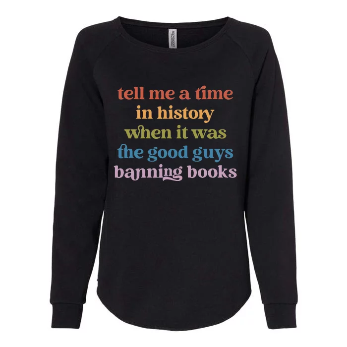 Tell Me A Time In History When It Was Good Guys Banning Book Womens California Wash Sweatshirt