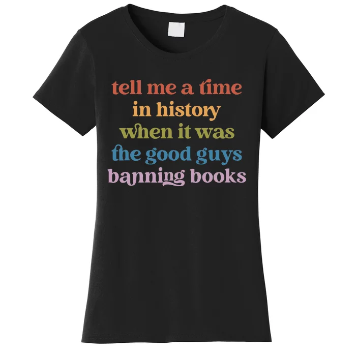 Tell Me A Time In History When It Was Good Guys Banning Book Women's T-Shirt