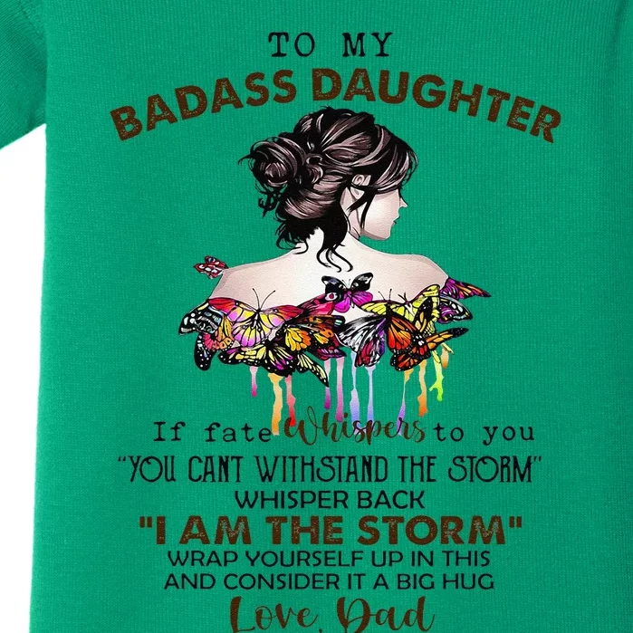 To My Badass Daughter If Fate Whispers To You You ... Dad Baby Bodysuit