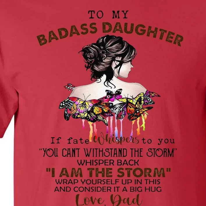 To My Badass Daughter If Fate Whispers To You You ... Dad Tall T-Shirt