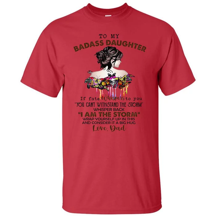 To My Badass Daughter If Fate Whispers To You You ... Dad Tall T-Shirt