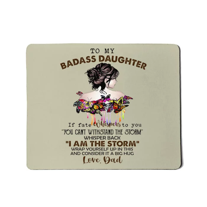 To My Badass Daughter If Fate Whispers To You You ... Dad Mousepad