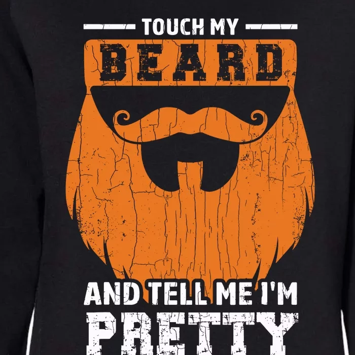 Touch My Beard Funny Bearded Dad Graphic Womens California Wash Sweatshirt