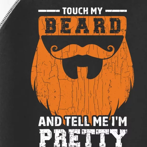 Touch My Beard Funny Bearded Dad Graphic Toddler Fine Jersey T-Shirt