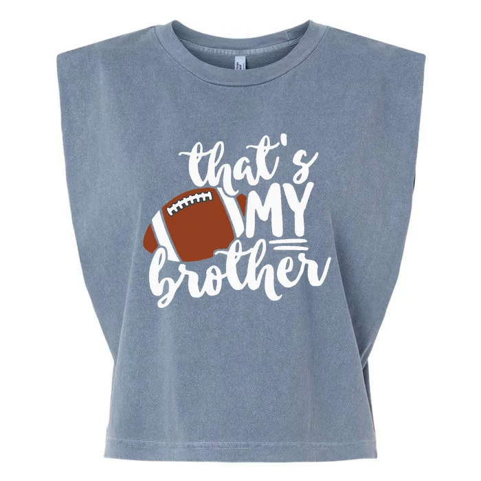 Thats My Brother Football Gift For Mom Or Dad Garment-Dyed Women's Muscle Tee