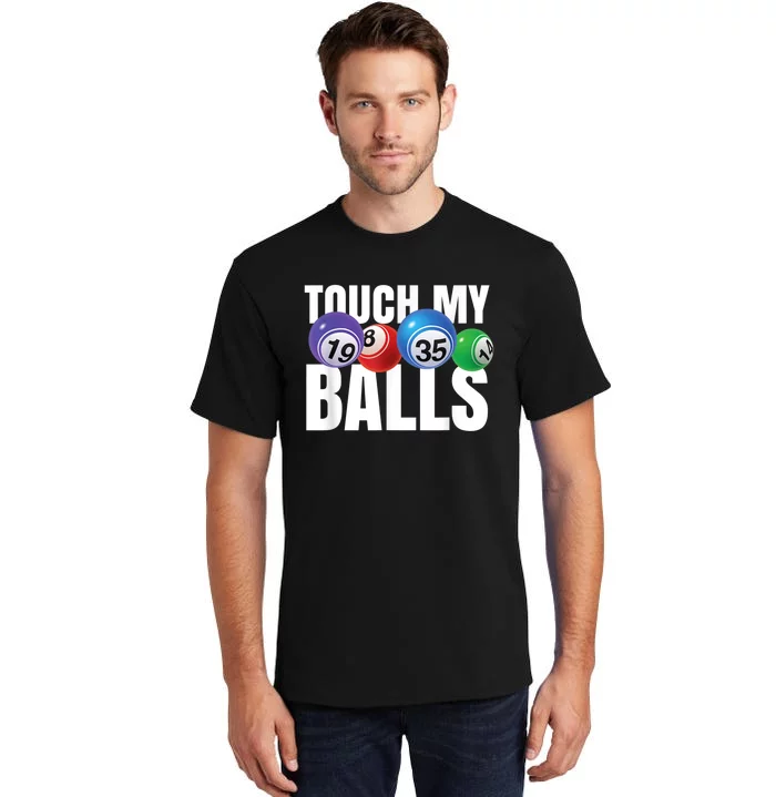 Touch My Balls Bingo Caller Tall T-Shirt