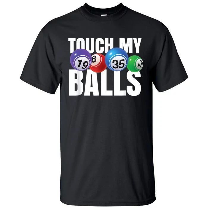 Touch My Balls Bingo Caller Tall T-Shirt