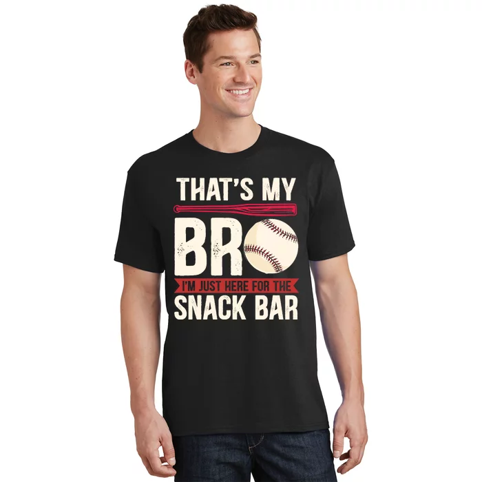 That's My Bro I'm Just Here for Snack Bar Baseball Brother T-Shirt