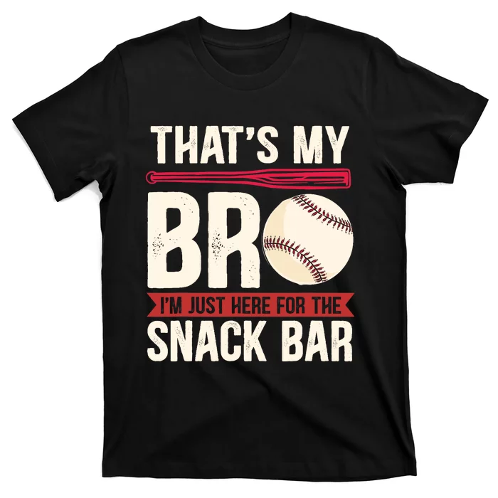 That's My Bro I'm Just Here for Snack Bar Baseball Brother T-Shirt