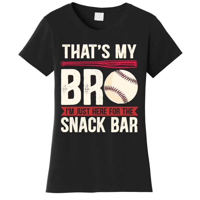 That's My Bro I'm Just Here for Snack Bar Baseball Brother Women's T-Shirt