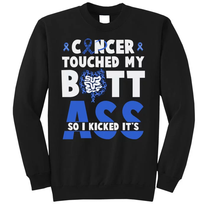 Touched My Butt So I Kicked Its Ass Colon Cancer Survivor Sweatshirt