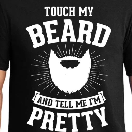 Touch My Beard And Tell Me IM Pretty Bearded Dad Cute Gift Pajama Set