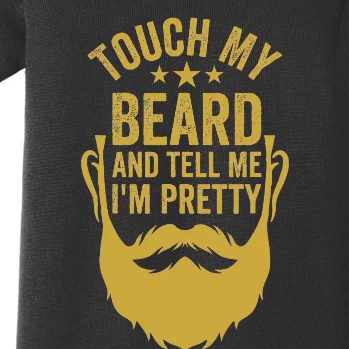 Touch My Beard And Tell Me IM Pretty FatherS Day Baby Bodysuit